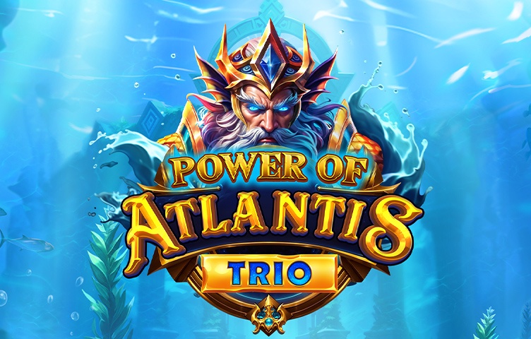 Power of Atlantis Trio